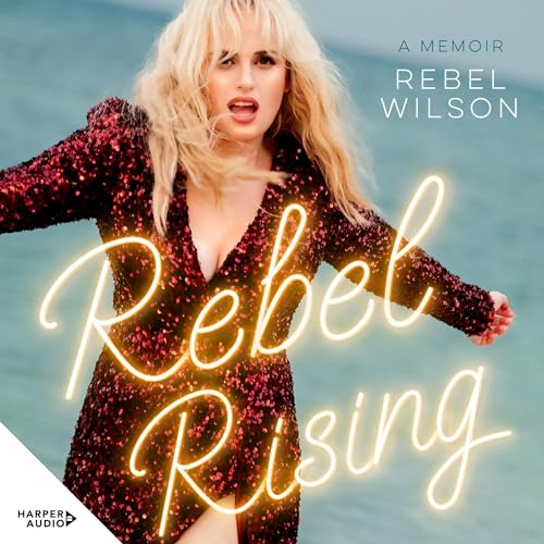 Book Summary: Rebel Rising by Rebel Wilson