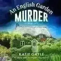 Book Summary: An English Garden Murder by Katie Gayle - EbOakE Creations