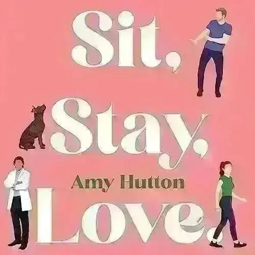 Book Summary: Sit, Stay, Love - Amy Hutton - EbOakE Creations