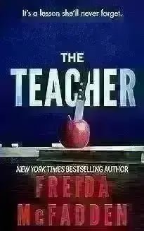 Book Summary: The Teacher by Freida McFadden - EbOakE Creations