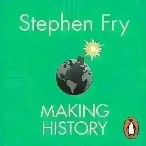 Book Summary: "Making HIstory" by Stephen Fry - EbOakE Creations